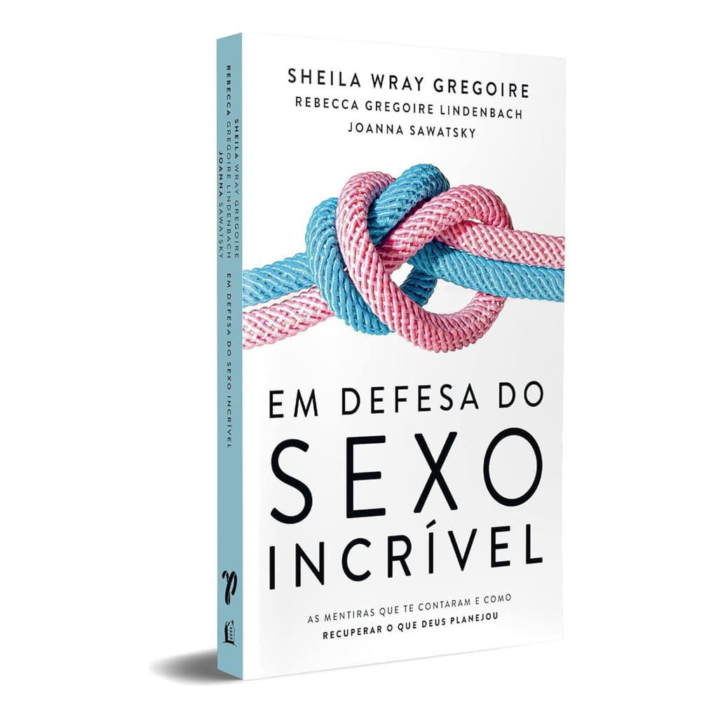 Livro Em Defesa Do Sexo Incrível - Sheila Wray Gregoire