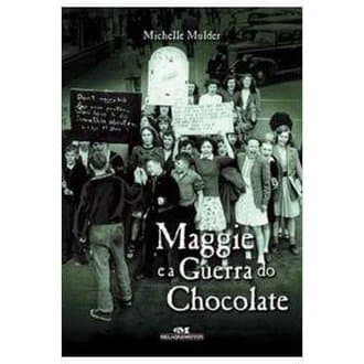 Maggie e a Guerra do Chocolate autor Michelle Mulder