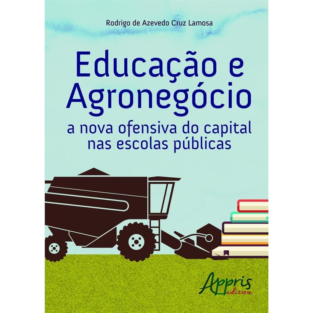 Educação e agronegócio a nova ofensiva do capital nas escolas públicas autor Rodrigo de azevedo cruz Lamosa