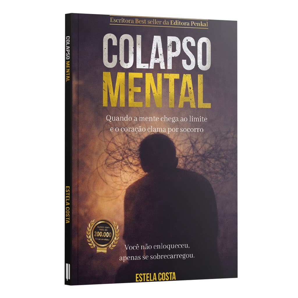 Colapso Mental - Quando a Mente chega ao limite e o coração clama por socorro | Estela Costa