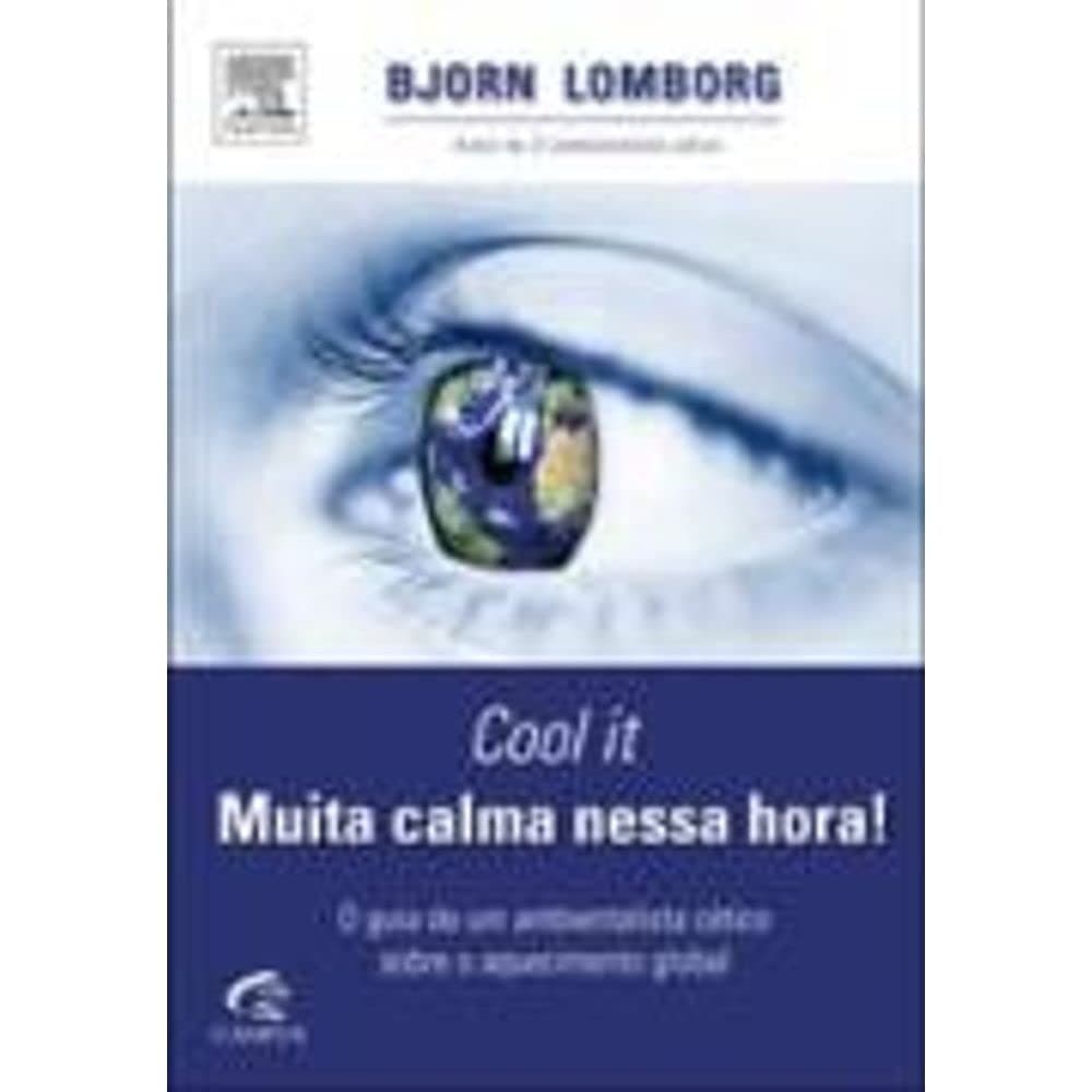 Cool It Muita Calma Nessa Hora! autor Lomborg, Bjorn