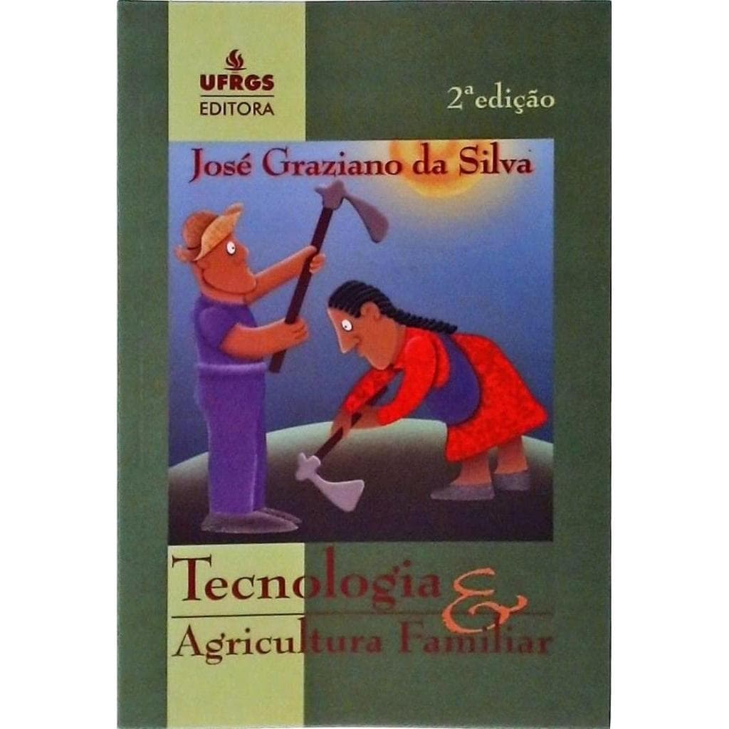 Tecnologia e agricultura familiar autor José Graziano da Silva