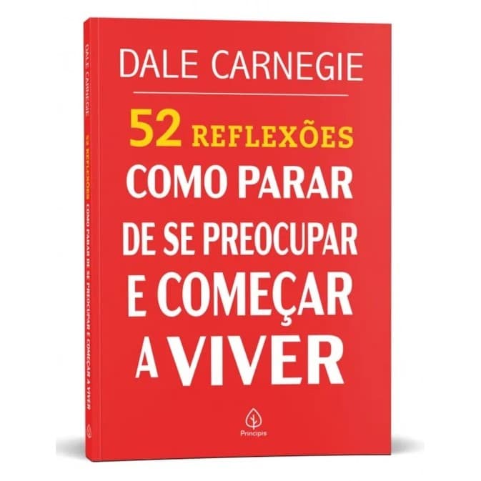 Livro 52 Reflexões: Como Parar de se Preocupar e Começar a Viver - Dale Carnegie