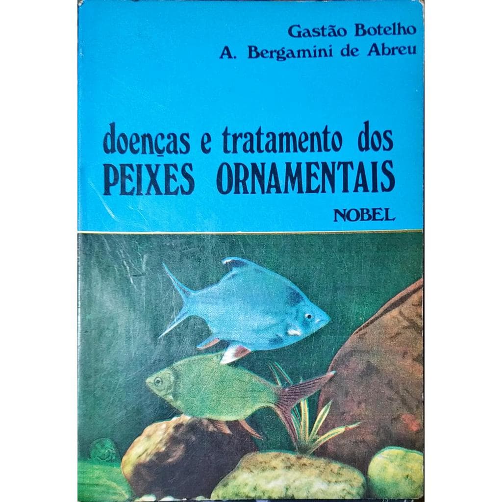 Doenças e tratamento dos peixes ornamentais de Gastão Botelho - A. Bergamini de Abreu 6636714