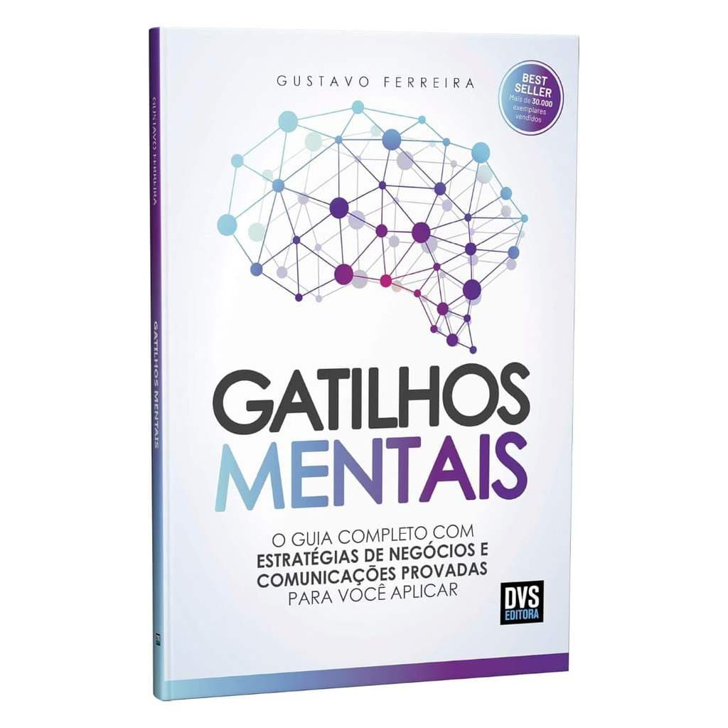 Gatilhos Mentais - O Guia Completo com Estratégias de Negócios - Gustavo Ferreira