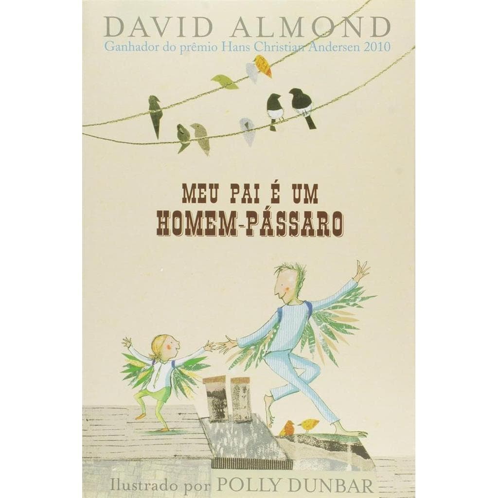 Meu Pai é um Homem-Pássaro autor David Almond