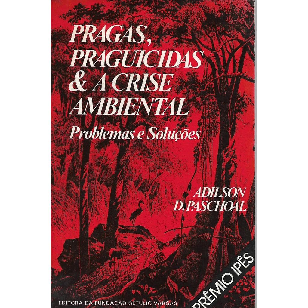 Pragas, Praguicidas e a Crise Ambiental de Adilson D. Paschoal 7253889
