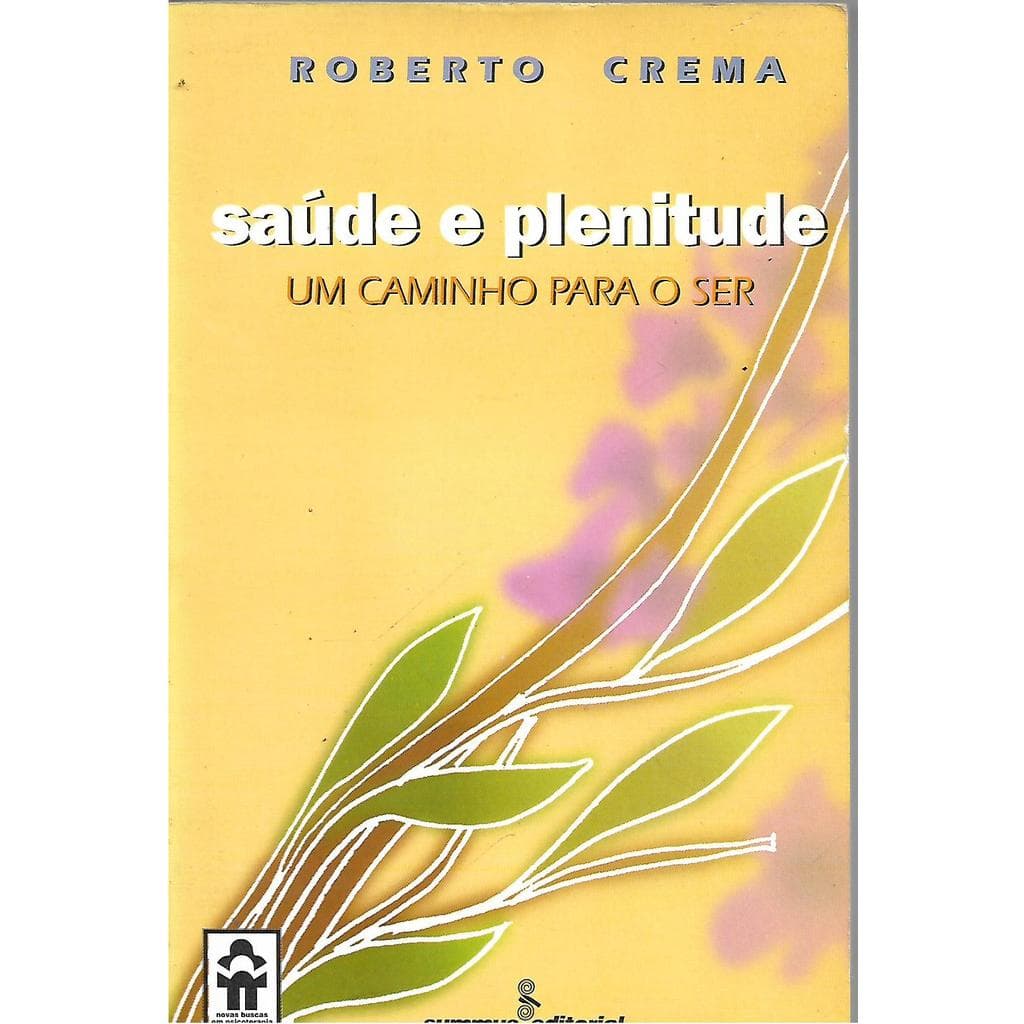 Saúde e Plenitude Um Caminho Para o Ser de Roberto Crema 7862078