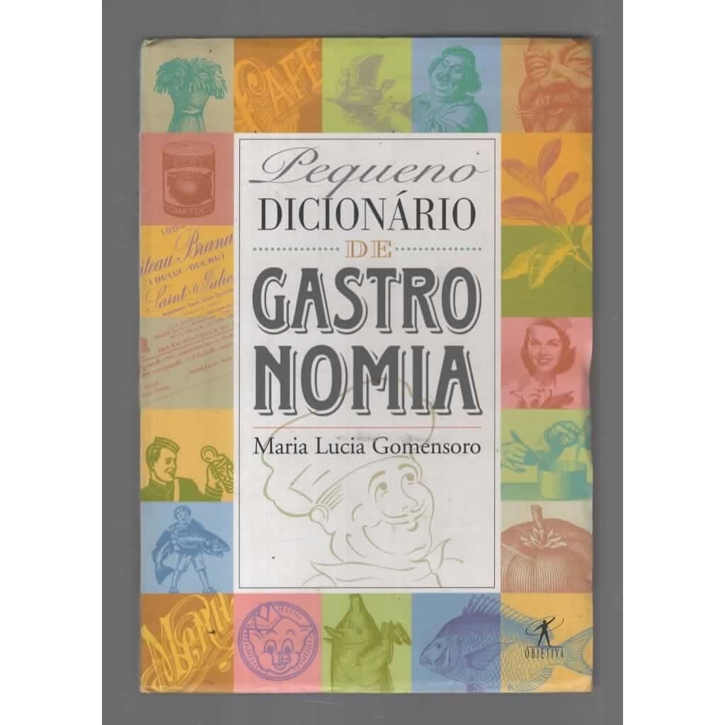 Pequeno dicionário de gastronomia autor Maria Lucia Gomensoro