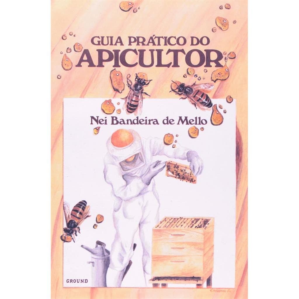 Guia Pratico Do Apicultor autor Nei Bandeira de Mello