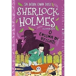 Sherlock Holmes ilustrado o enigma de Reigate autor Arthur Conan Doyle