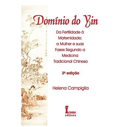 DOMINIO DO YIN - DA FERTILIDADE A MATERNIDADE; A MULHER E SUAS FASES SEGUND