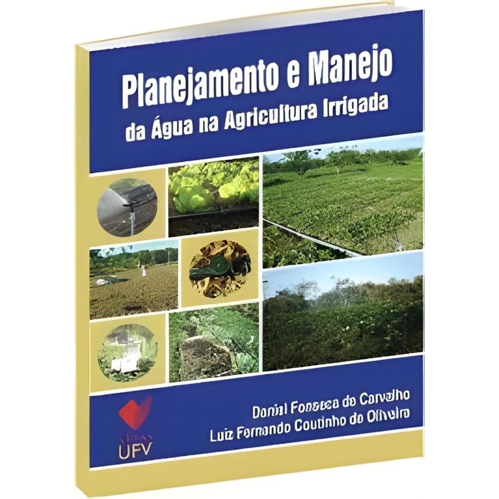 Planejamento e Manejo da Água na Agricultura Irrigada autor Daniel Fonseca de Carvalho - Luiz Fernando C. Oliv