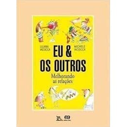 Eu e os Outros - Melhorando as Relacoes - Col. Pe de Chao autor Liliana Iacocca / michele iacocca