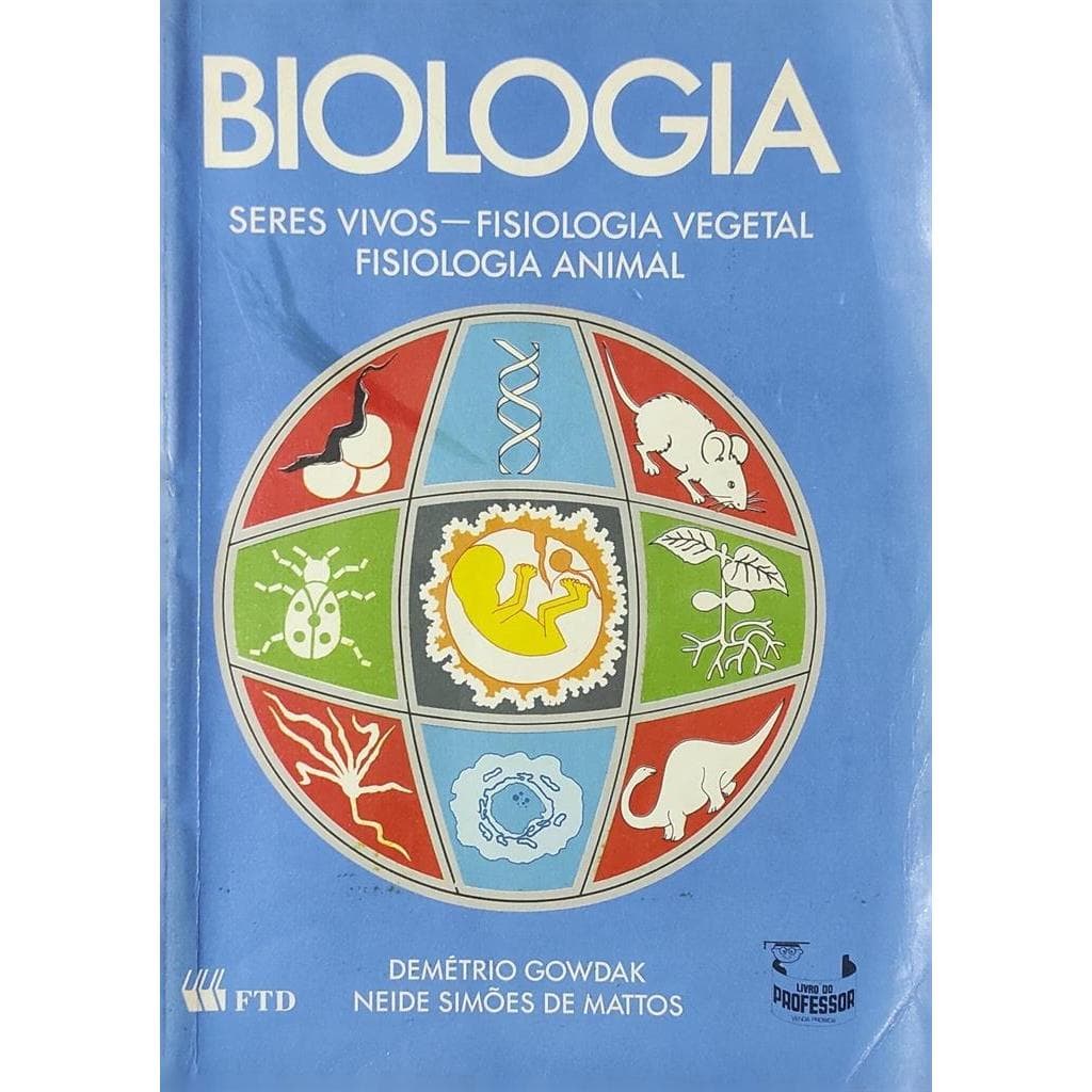 Biologia: Seres Vivos - Fisiologia Vegetal - Fisiologia Animal autor Demétrio Gowdak e Neide Simões de Mattos