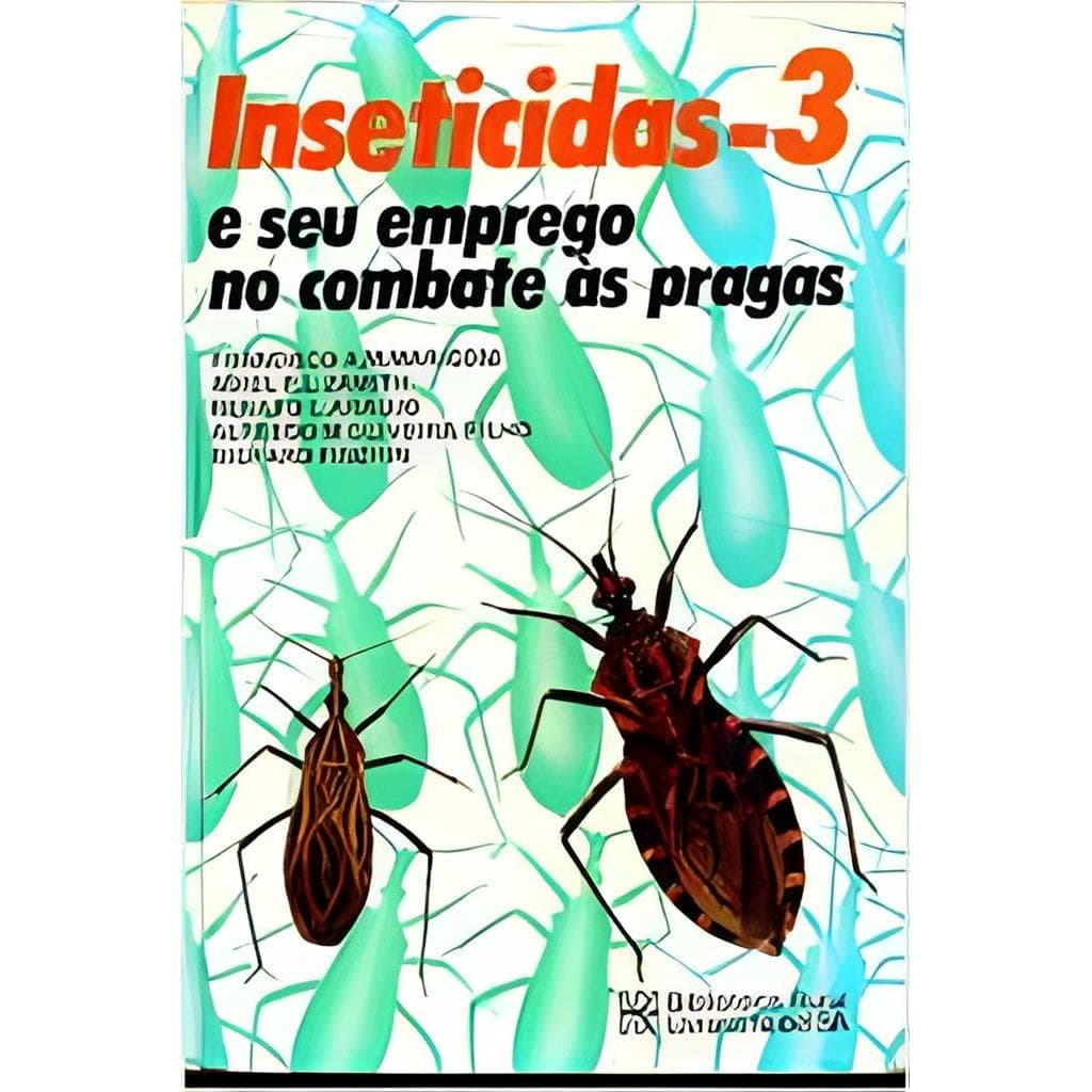 Inseticida - 3 - e seu Emprego no Combate Às Pragas autor Francisco A. Mariconi e Outros