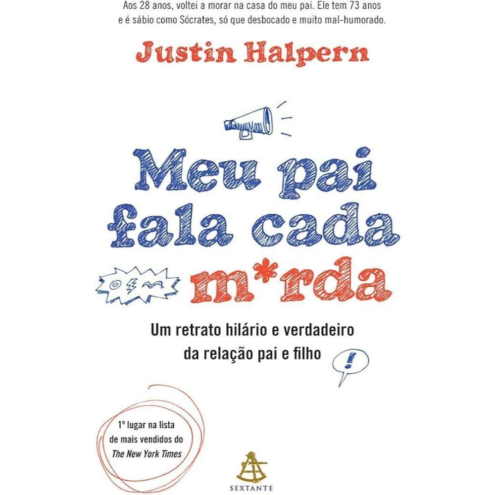 Meu Pai Fala Cada Merda Um Retrato Hilário e Verdadeiro da Relação Pai e FIlho Justin Halpern - Mem