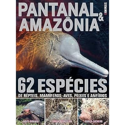 Guia Animais - Pantanal & Amazônia - 62 Espécies de Répteis Mamíferos, Aves, Peixes e Anfíbios autor On Line