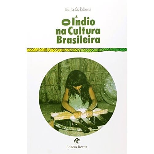 O Índio na Cultura Brasileira de Berta G. Ribeiro 7835748