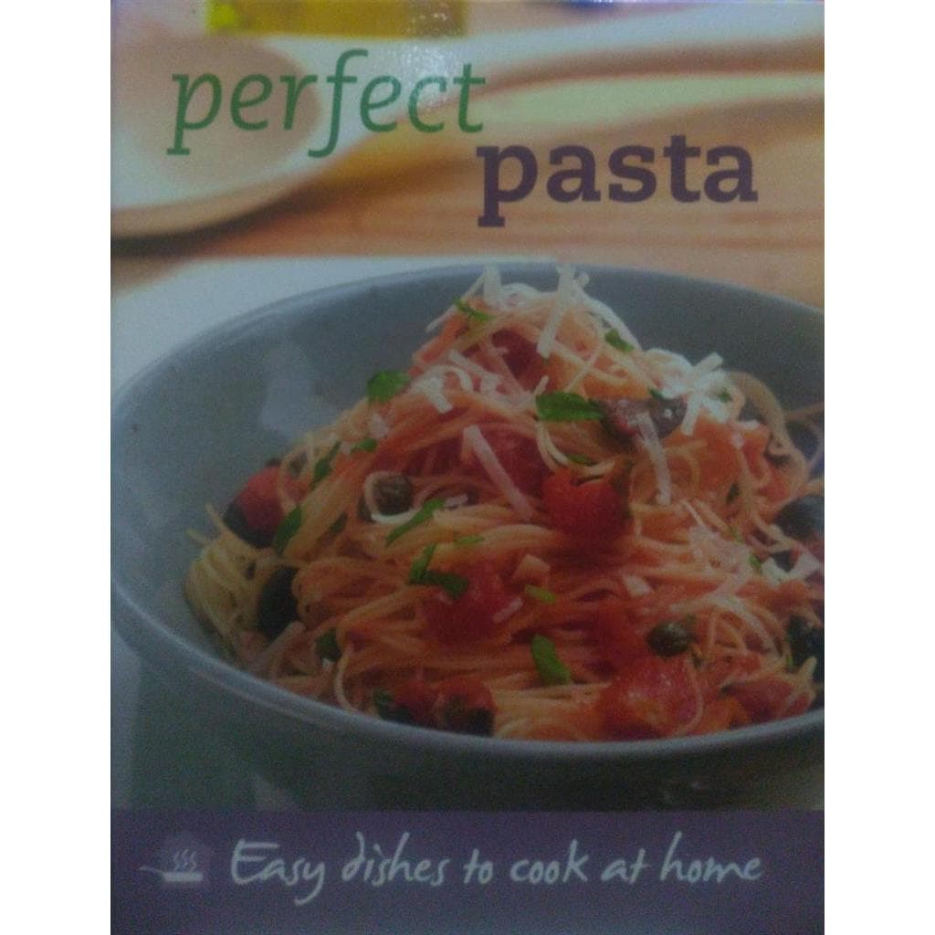 Perfect pasta: easy dishes to cook at home autor Parragon Books