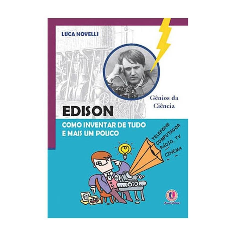 edison - como inventar de tudo e mais um pouco autor luca novelli