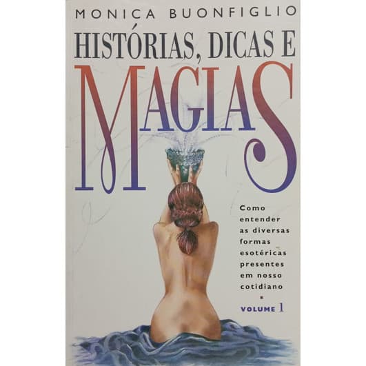 Histórias, Dicas e Magias Vol. 1 de / Monica Buonfiglio