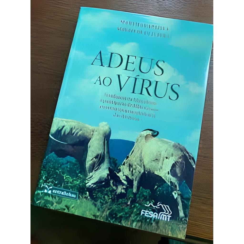 Adeus ao Vírus: Erradicação da Febre Aftosa... autor Marth Baptista - Sérgio Oliveira